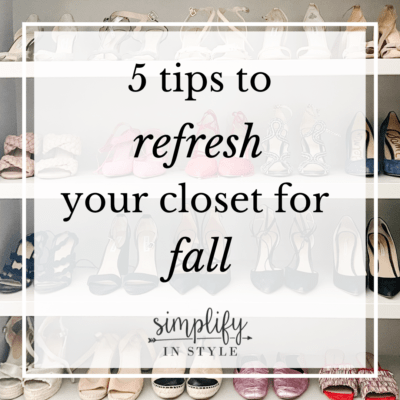 5 Tips for a Fall Closet Refresh